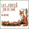 LæsogForstå - for de små - Ræve